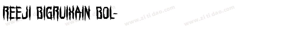 ReeJi BigRuixain Bol字体转换